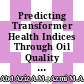Predicting Transformer Health Indices Through Oil Quality Parameters with Artificial Neural Networks (ANN)