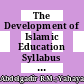 The Development of Islamic Education Syllabus in Secondary Schools between Malaysia and Sudan: Challenges and Prospects