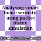 Analysing smart home security using packet tracer simulation software