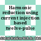 Harmonic reduction using current injection based twelve-pulse rectifier
