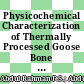 Physicochemical Characterization of Thermally Processed Goose Bone Ash for Bone Regeneration