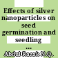 Effects of silver nanoparticles on seed germination and seedling growth: A review