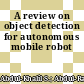 A review on object detection for autonomous mobile robot