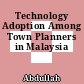 Technology Adoption Among Town Planners in Malaysia