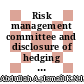 Risk management committee and disclosure of hedging activities information among malaysian listed companies