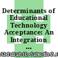 Determinants of Educational Technology Acceptance: An Integration of TAM and UTAUT