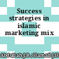 Success strategies in islamic marketing mix