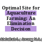 Optimal Site for Aquaculture Farming: An Elimination Decision Approach