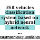 FSR vehicles classification system based on hybrid neural network with different data extraction methods