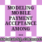 MODELING MOBILE PAYMENT ACCEPTANCE AMONG WORKING-AGE USERS IN THE EMERGING MARKET