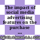 The impact of social media advertising features on the purchase intention of the Malay millennial consumer