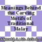 Meanings Behind the Carving Motifs of Traditional Malay Houses
