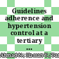 Guidelines adherence and hypertension control at a tertiary hospital in Malaysia