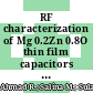 RF characterization of Mg 0.2Zn 0.8O thin film capacitors for MMIC applications