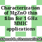 Characterization of MgZnO thin film for 1 GHz MMIC applications
