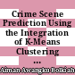 Crime Scene Prediction Using the Integration of K-Means Clustering and Support Vector Machine