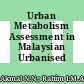 Urban Metabolism Assessment in Malaysian Urbanised Cities