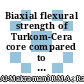 Biaxial flexural strength of Turkom-Cera core compared to two other all-ceramic systems