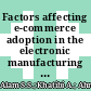 Factors affecting e-commerce adoption in the electronic manufacturing companies in Malaysia