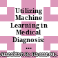 Utilizing Machine Learning in Medical Diagnosis: Systematic Review and Empirical Analysis
