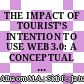 THE IMPACT OF TOURIST’S INTENTION TO USE WEB 3.0: A CONCEPTUAL INTEGRATED MODEL BASED ON TAM & DMISM