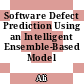 Software Defect Prediction Using an Intelligent Ensemble-Based Model