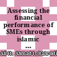 Assessing the financial performance of SMEs through islamic financing schemes