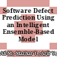 Software Defect Prediction Using an Intelligent Ensemble-Based Model