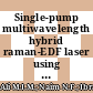 Single-pump multiwavelength hybrid raman-EDF laser using a non-adiabatic microfiber interferometer