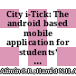 City i-Tick: The android based mobile application for students’ attendance at a university
