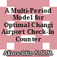 A Multi-Period Model for Optimal Changi Airport Check-In Counter Operations