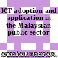 ICT adoption and application in the Malaysian public sector