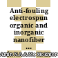 Anti-fouling electrospun organic and inorganic nanofiber membranes for wastewater treatment