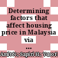 Determining factors that affect housing price in Malaysia via factor analysis