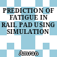 PREDICTION OF FATIGUE IN RAIL PAD USING SIMULATION