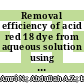 Removal efficiency of acid red 18 dye from aqueous solution using different aluminium-based electrode materials by electrocoagulation process