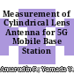 Measurement of Cylindrical Lens Antenna for 5G Mobile Base Station