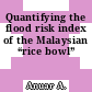 Quantifying the flood risk index of the Malaysian “rice bowl”
