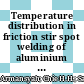 Temperature distribution in friction stir spot welding of aluminium alloy based on finite element analysis