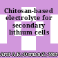 Chitosan-based electrolyte for secondary lithium cells