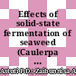 Effects of solid-state fermentation of seaweed (Caulerpa racemosa) on antioxidant assay and flavour profile