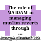The role of MAIDAM in managing muslim reverts through dialogue of life aproaching; [Peranan maidam dalam pengurusan saudara baru melalui pendekatan dialog kehidupan]