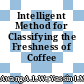 Intelligent Method for Classifying the Freshness of Coffee