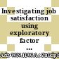 Investigating job satisfaction using exploratory factor analysis at ABC factory