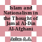 Islam and Nationalism in the Thought of Jamal Al-Din Al-Afghani