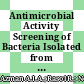 Antimicrobial Activity Screening of Bacteria Isolated from Tasik Cermin