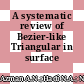 A systematic review of Bezier-like Triangular in surface reconstruction