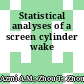 Statistical analyses of a screen cylinder wake