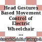 Head Gestures Based Movement Control of Electric Wheelchair for People with Tetraplegia