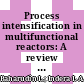 Process intensification in multifunctional reactors: A review of multi-functionality by catalytic structures, internals, operating modes, and unit integrations